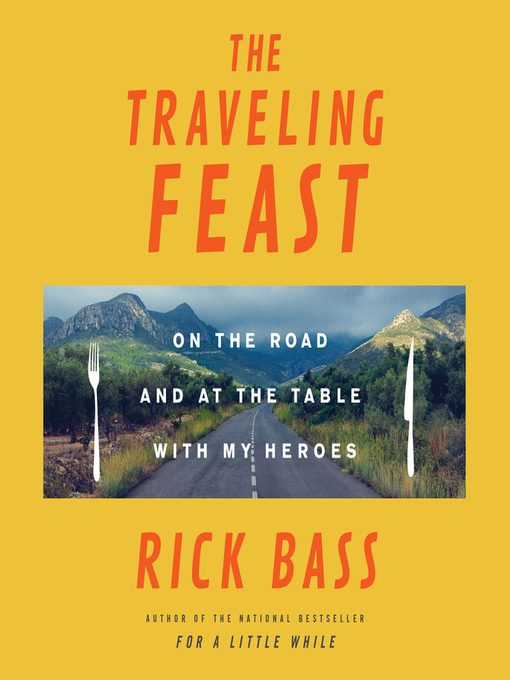 Title details for The Traveling Feast by Rick Bass - Wait list